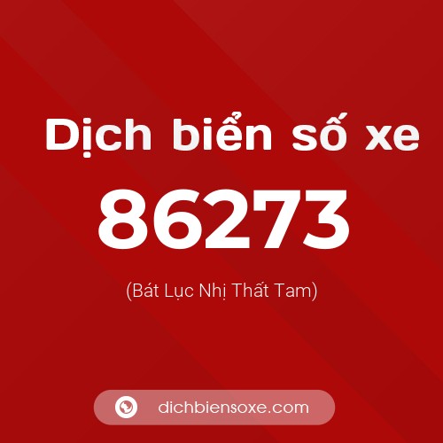 Ý nghĩa biển số xe 86273 là gì?