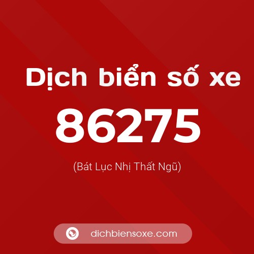Ý nghĩa biển số xe 86275 là gì?