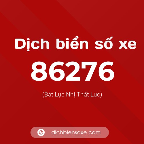 Ý nghĩa biển số xe 86276 là gì?