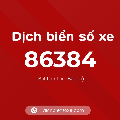 Ý nghĩa biển số xe 86384 là gì?