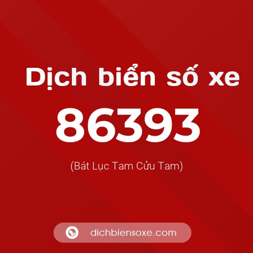 Ý nghĩa biển số xe 86393 là gì?