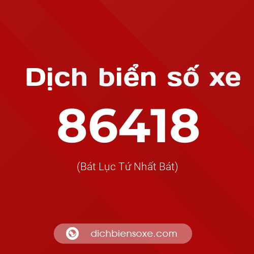 Ý nghĩa biển số xe 86418 là gì?