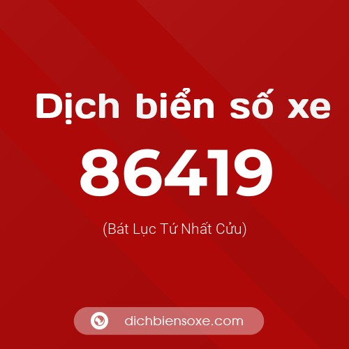 Ý nghĩa biển số xe 86419 là gì?