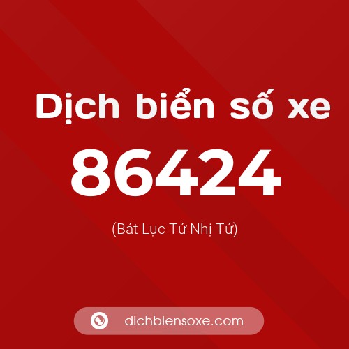 Ý nghĩa biển số xe 86424 là gì?
