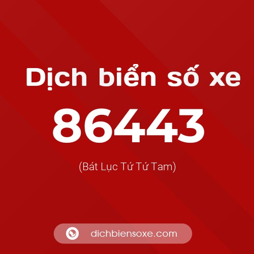 Ý nghĩa biển số xe 86443 là gì?