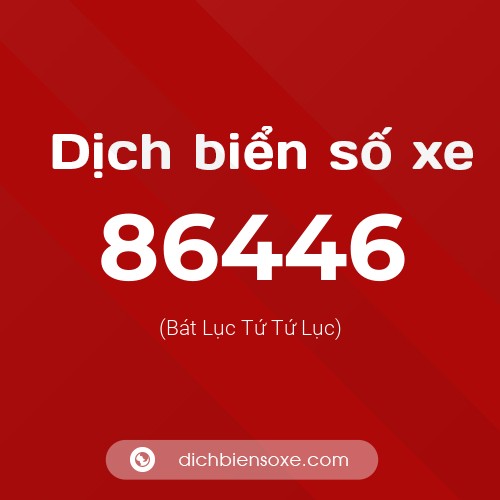 Ý nghĩa biển số xe 86446 là gì?