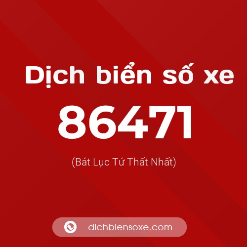 Ý nghĩa biển số xe 86471 là gì?