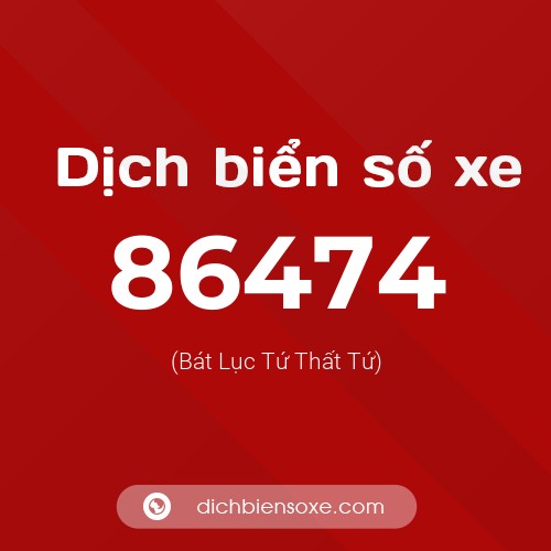 Ý nghĩa biển số xe 86474 là gì?