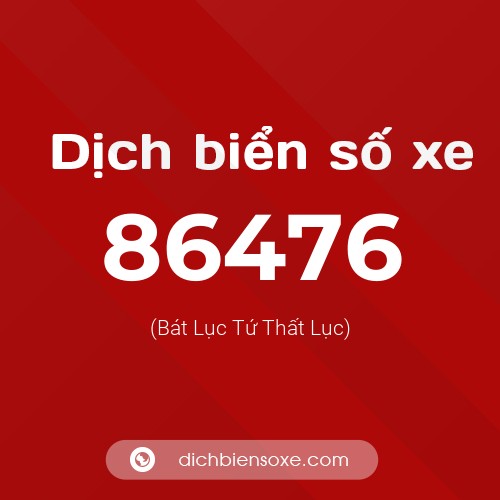 Ý nghĩa biển số xe 86476 là gì?