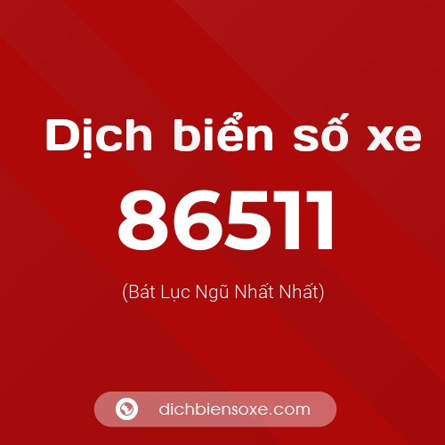 Ý nghĩa biển số xe 86511 là gì?