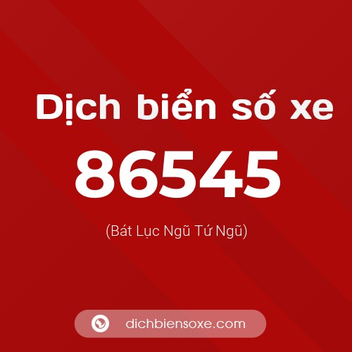 Ý nghĩa biển số xe 86545 là gì?