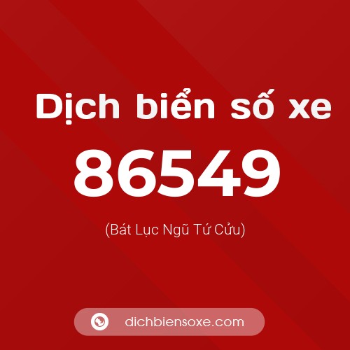 Ý nghĩa biển số xe 86549 là gì?