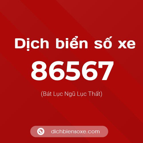 Ý nghĩa biển số xe 86567 là gì?