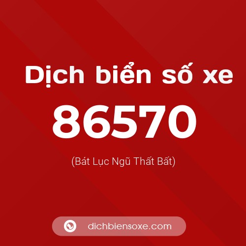 Ý nghĩa biển số xe 86570 là gì?