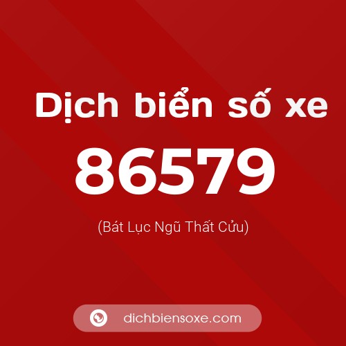 Ý nghĩa biển số xe 86579 là gì?