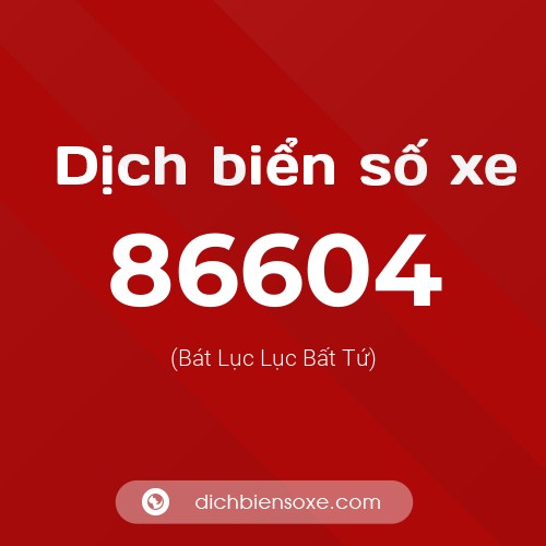 Ý nghĩa biển số xe 86604 là gì?
