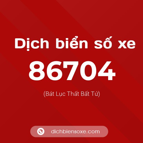 Ý nghĩa biển số xe 86704 là gì?