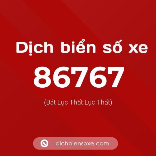 Ý nghĩa biển số xe 86767 là gì?