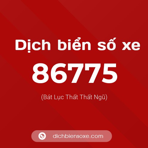 Ý nghĩa biển số xe 86775 là gì?
