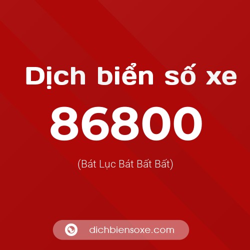 Ý nghĩa biển số xe 86800 là gì?