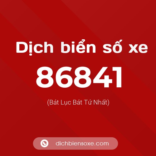 Ý nghĩa biển số xe 86841 là gì?