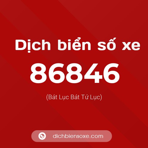 Ý nghĩa biển số xe 86846 là gì?