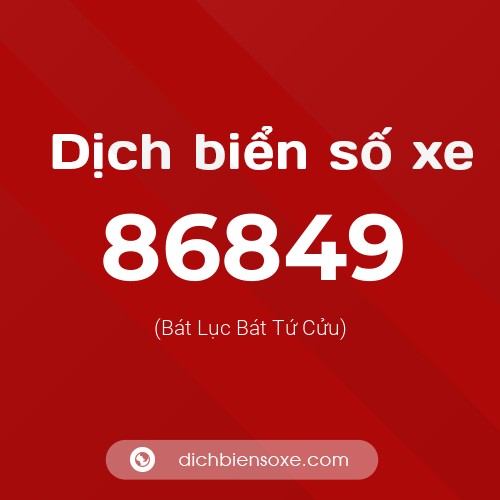 Ý nghĩa biển số xe 86849 là gì?