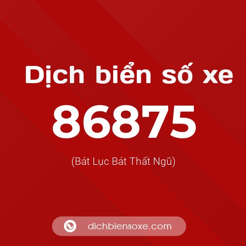 Ý nghĩa biển số xe 86875 là gì?