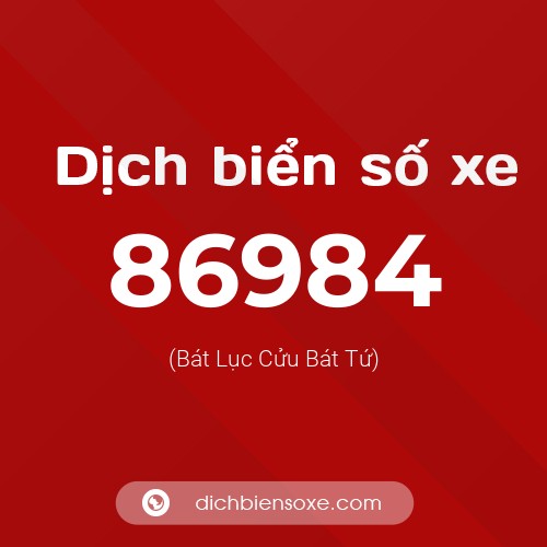 Ý nghĩa biển số xe 86984 là gì?