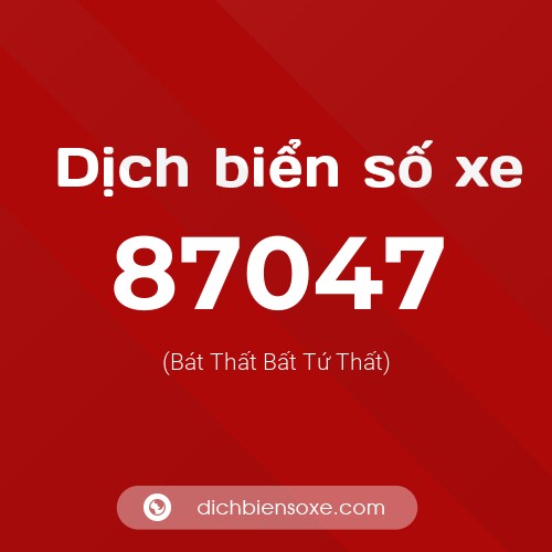 Ý nghĩa biển số xe 87047 là gì?