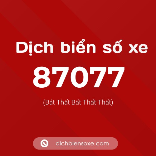 Ý nghĩa biển số xe 87077 là gì?