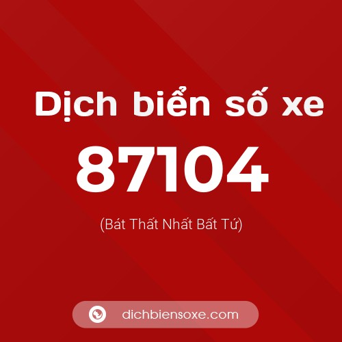 Ý nghĩa biển số xe 87104 là gì?