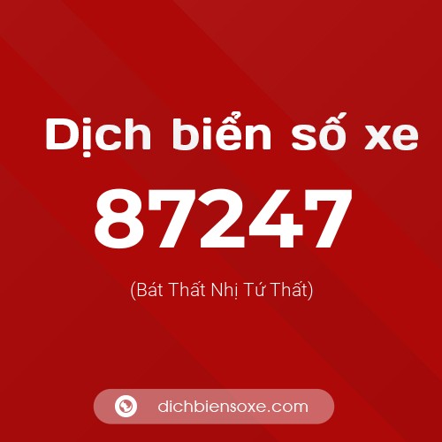 Ý nghĩa biển số xe 87247 là gì?