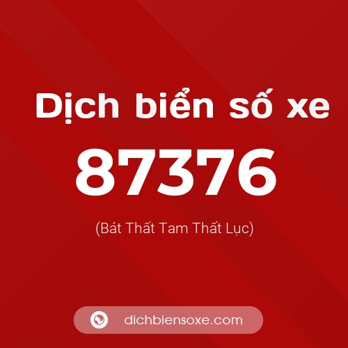Ý nghĩa biển số xe 87376 là gì?
