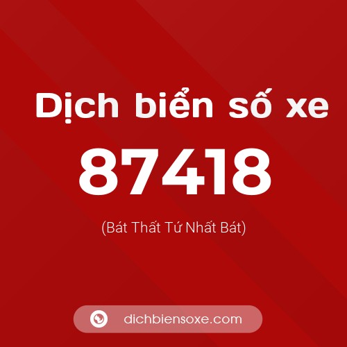Ý nghĩa biển số xe 87418 là gì?