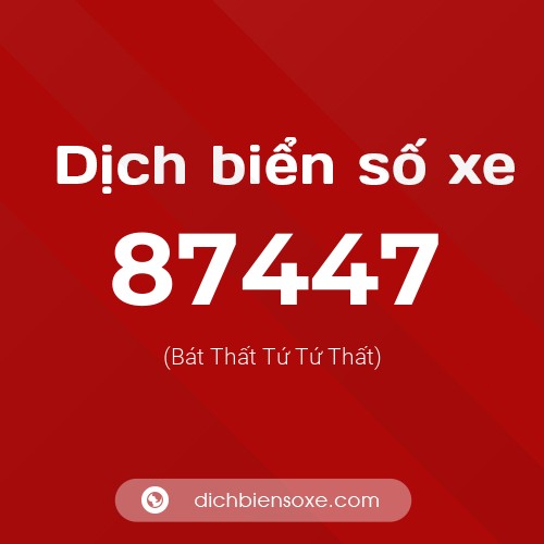 Ý nghĩa biển số xe 87447 là gì?