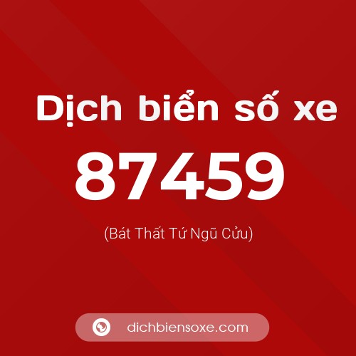 Ý nghĩa biển số xe 87459 là gì?