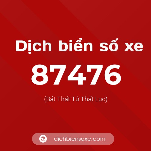 Ý nghĩa biển số xe 87476 là gì?