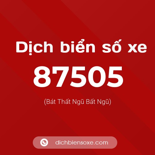 Ý nghĩa biển số xe 87505 là gì?