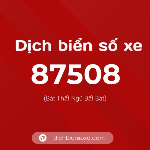 Ý nghĩa biển số xe 87508 là gì?