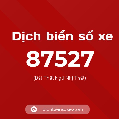 Ý nghĩa biển số xe 87527 là gì?