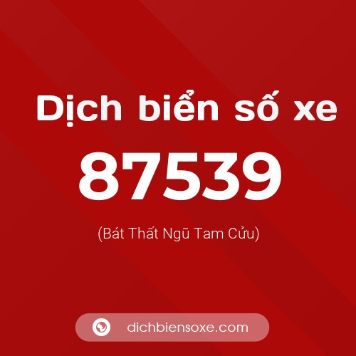 Ý nghĩa biển số xe 87539 là gì?