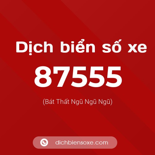 Ý nghĩa biển số xe 87555 là gì?