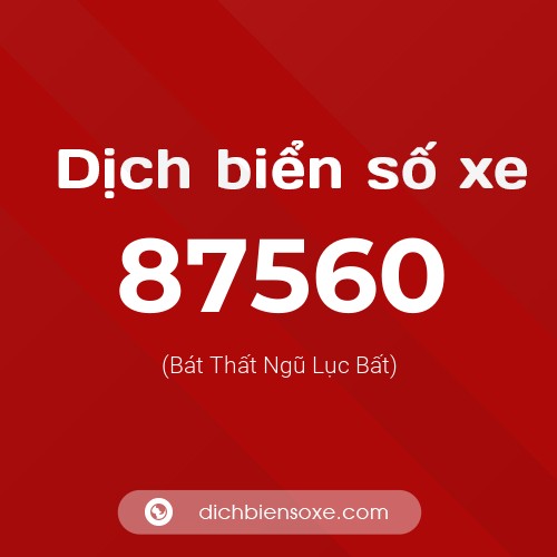 Ý nghĩa biển số xe 87560 là gì?