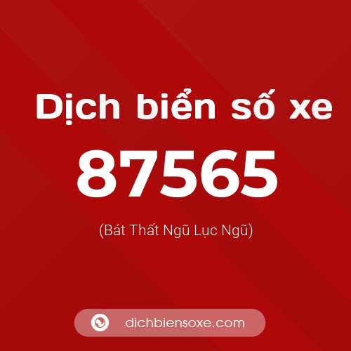 Ý nghĩa biển số xe 87565 là gì?