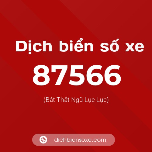 Ý nghĩa biển số xe 87566 là gì?