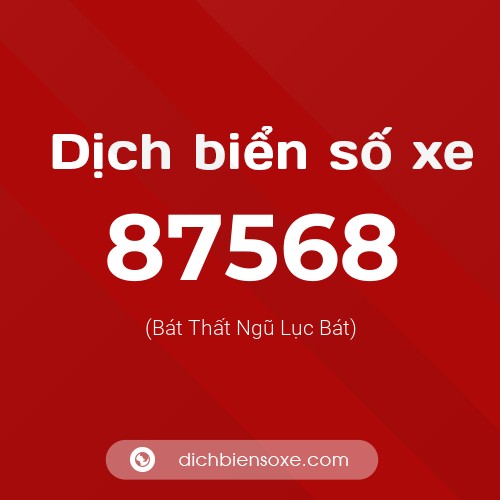 Ý nghĩa biển số xe 87568 là gì?