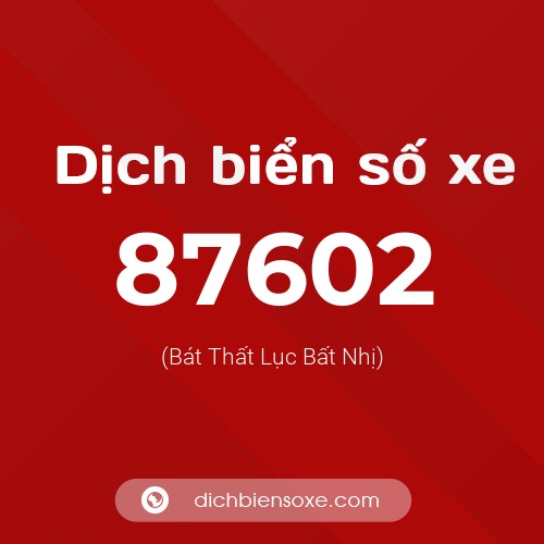 Ý nghĩa biển số xe 87602 là gì?