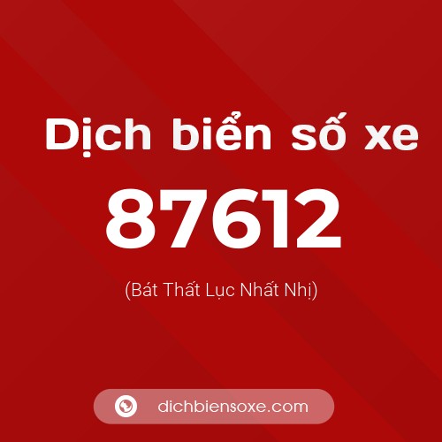 Ý nghĩa biển số xe 87612 là gì?