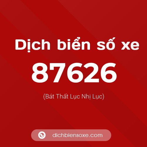 Ý nghĩa biển số xe 87626 là gì?